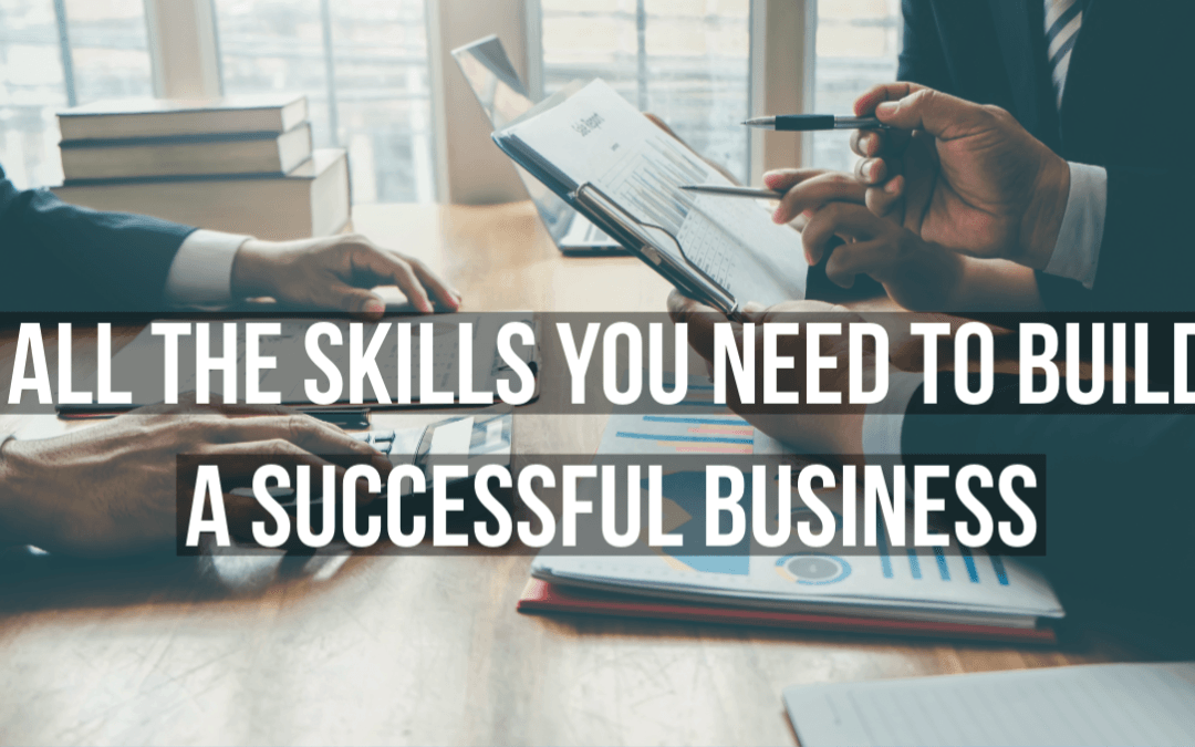 All The Skills You Need To Build A Successful Business | Web Guy Nick LLC